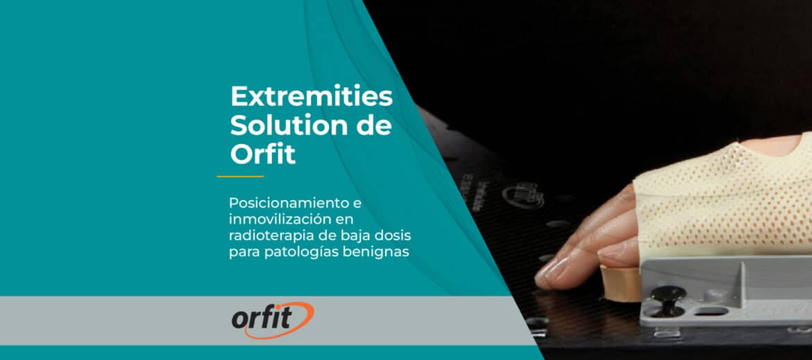 radioterapia-baja-dosis-extremities-solutions-orfit-tratamiento-inmovilizacion