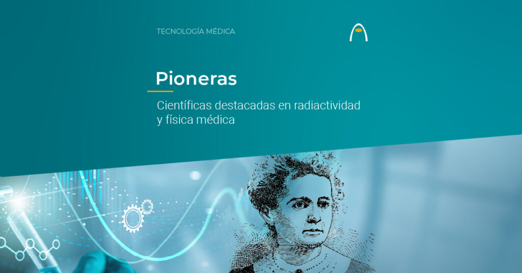 cientificas-pioneras-en-radiactividad-y-fisica-medica