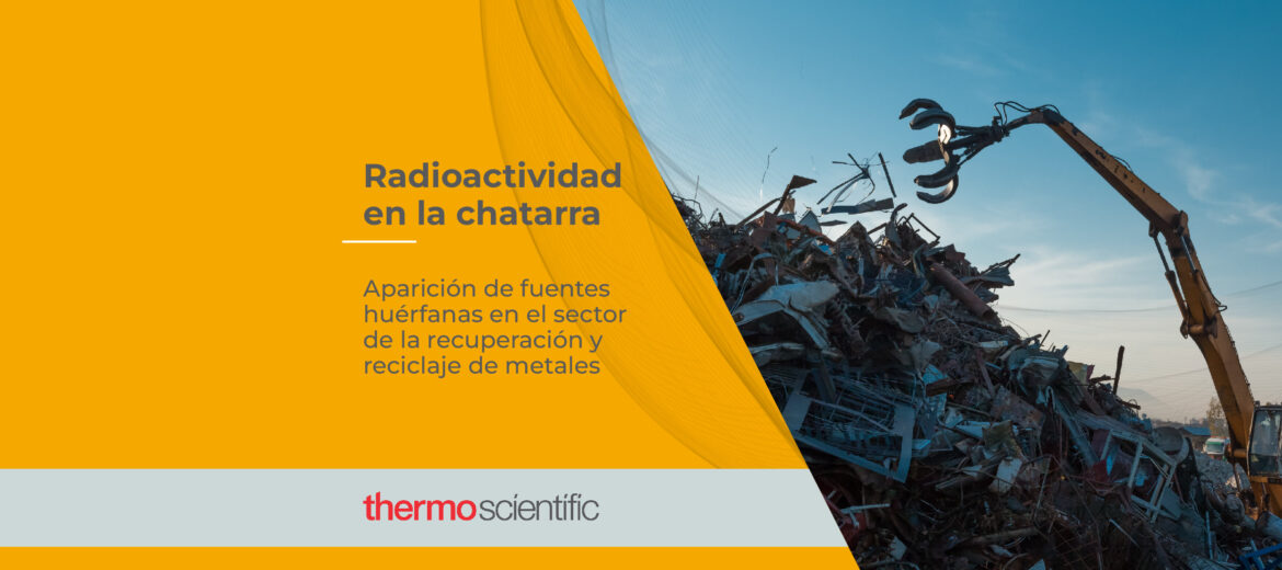 radiactividad-en-la-chatarra-aparicion-de-fuentes-huerfanas-en-el-sector-de-la-recuperacion-y-reciclaje-de-metal