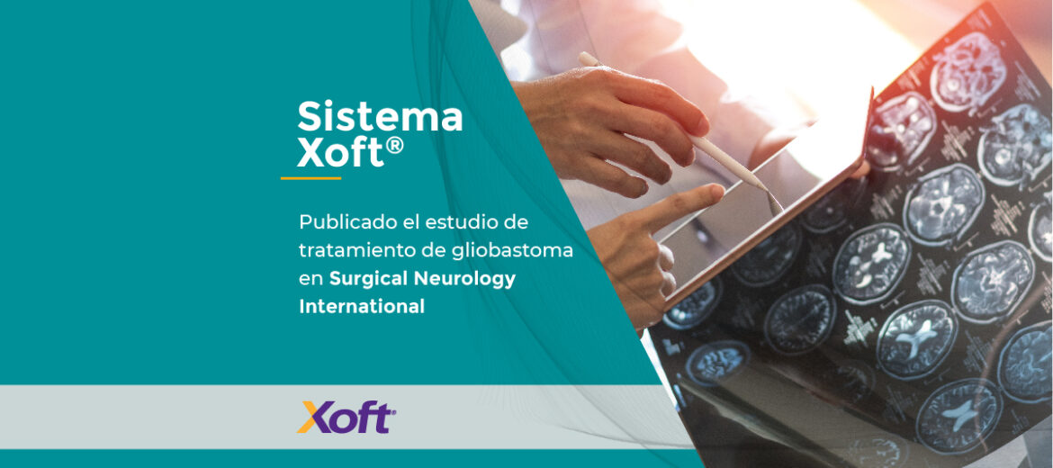 Sistema Xoft: publicado el estudio de tratamiento de glioblastoma braquiterapia electrónica radioterapia