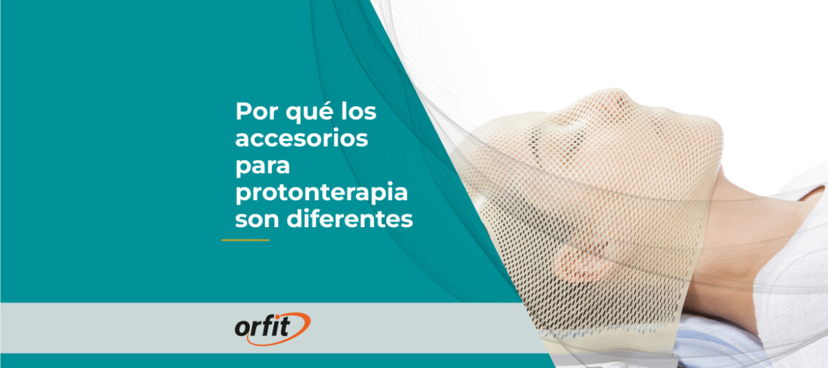 orfit-por-que-los-accesorios-para-protonterapia-son-diferentes-inmovilización-radioterapia