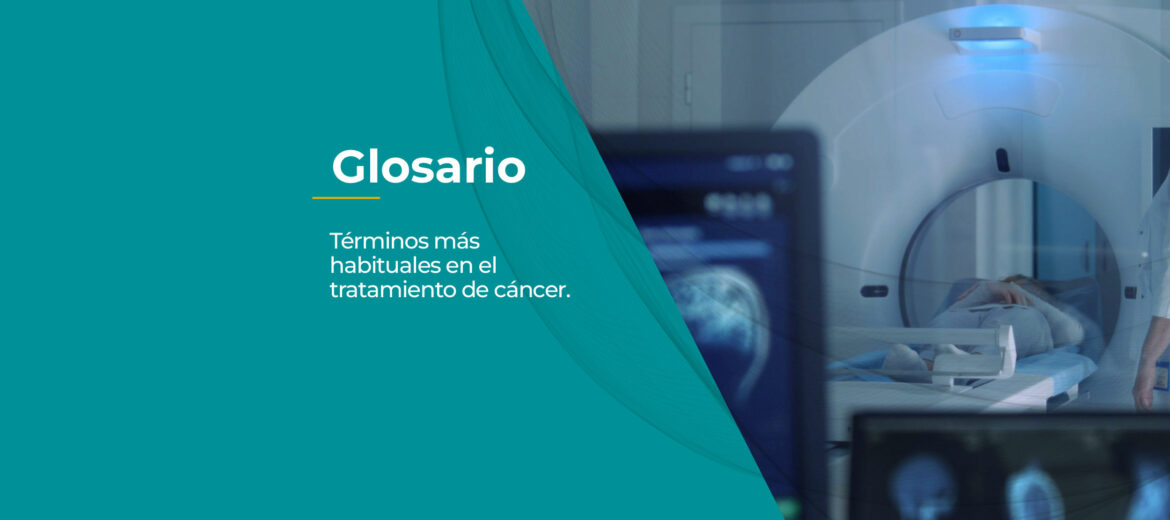 glosario-terminos-mas-habituales-en-el-tratamiento-de-cancer