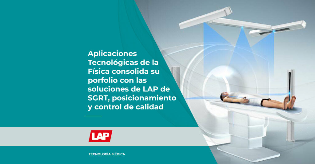 Aplicaciones Tecnológicas de la Física inicia un acuerdo de representación con LAP para distribuir en España en exclusivo sus soluciones de SGRT, posicionamiento del paciente y control de calidad de máquina y del plan de tratamiento.
