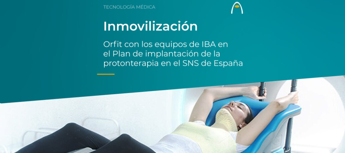 inmovilizacion-protonterapia-orfit-iba-fundacion-amancio-ortega