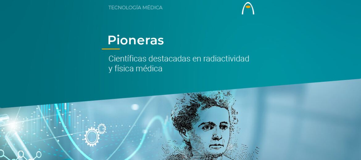 cientificas-pioneras-en-radiactividad-y-fisica-medica