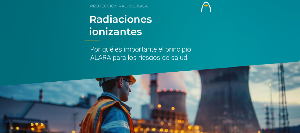 principio-alara-importancia-riesgos-de-salud-por-radiaciones-ionizantes