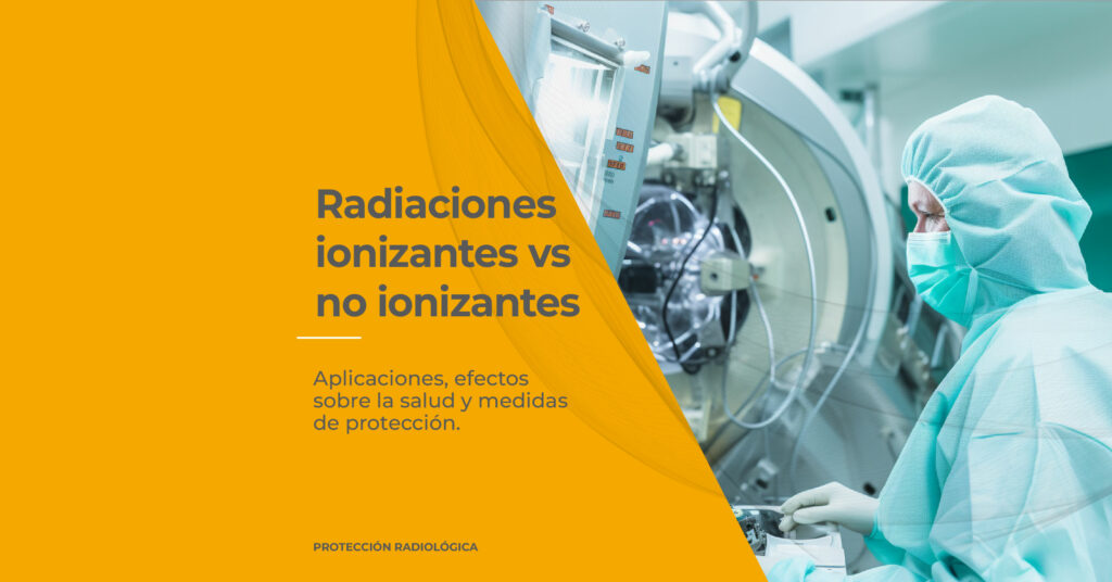 radiaciones-ionizantes-no-ionizante-aplicaciones-efectos-salud-proteccion-radiologica