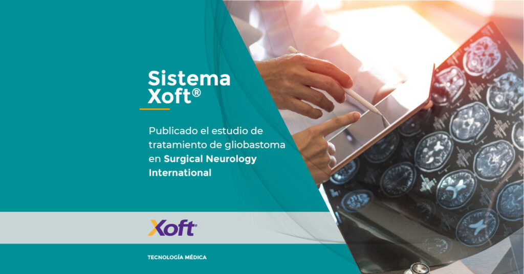 Sistema Xoft: publicado el estudio de tratamiento de glioblastoma braquiterapia electrónica radioterapia