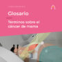 glosario-cancer-de-mama-octubre-mes-de-sensibilizacion